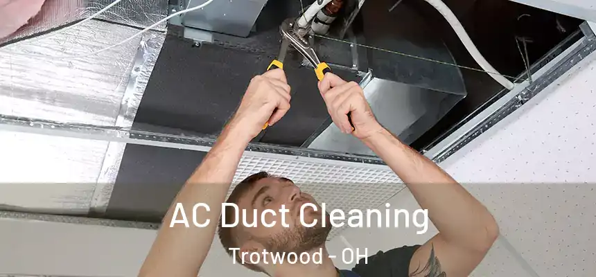  AC Duct Cleaning Trotwood - OH