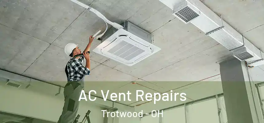  AC Vent Repairs Trotwood - OH