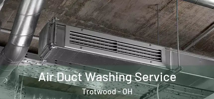  Air Duct Washing Service Trotwood - OH