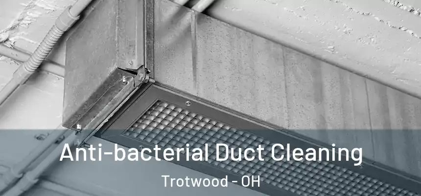  Anti-bacterial Duct Cleaning Trotwood - OH