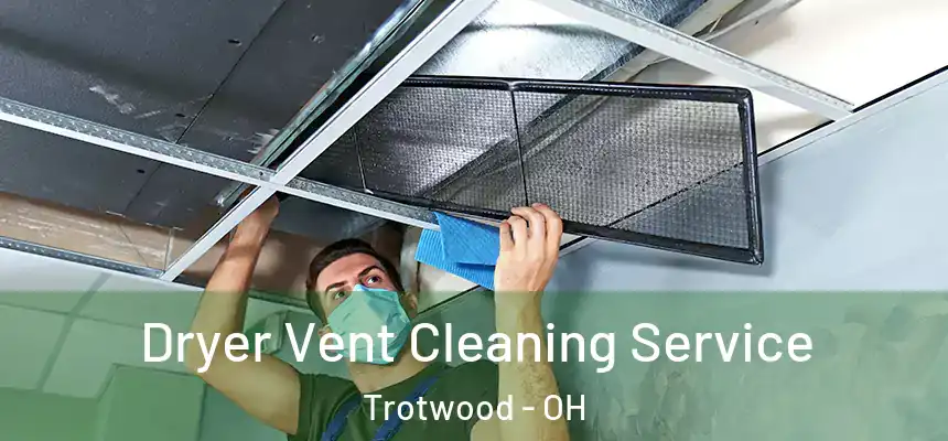  Dryer Vent Cleaning Service Trotwood - OH
