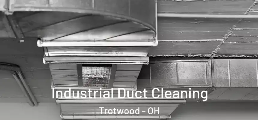  Industrial Duct Cleaning Trotwood - OH
