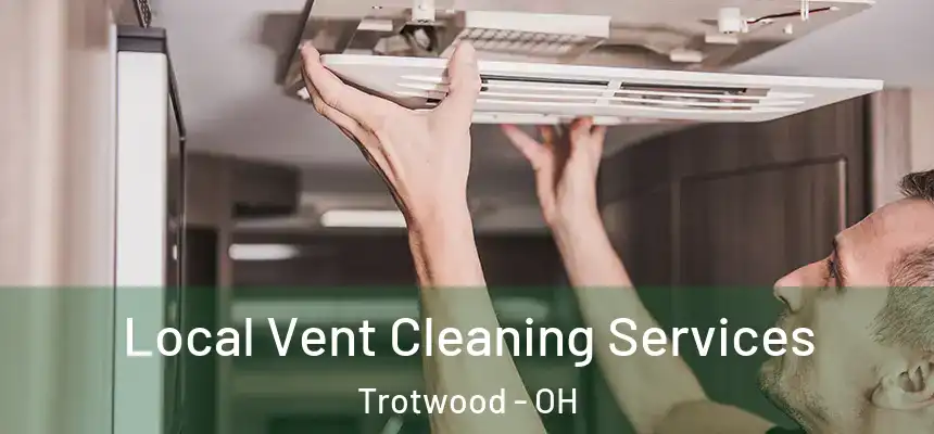  Local Vent Cleaning Services Trotwood - OH