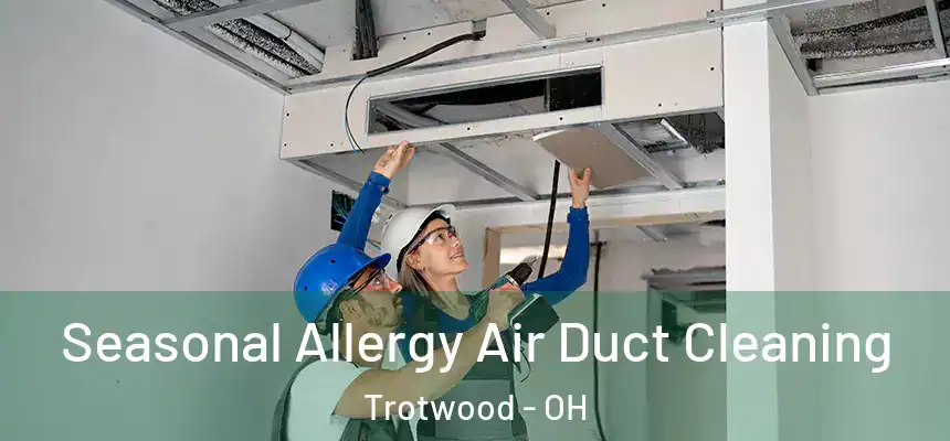  Seasonal Allergy Air Duct Cleaning Trotwood - OH