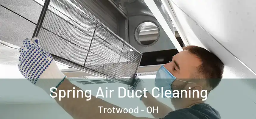  Spring Air Duct Cleaning Trotwood - OH